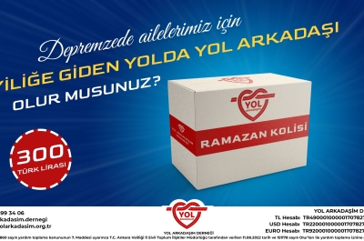 Depremzede Ailelerimiz için İYİLİĞE GİDEN YOLDA, YOL ARKADAŞI OLUR MUSUNUZ?